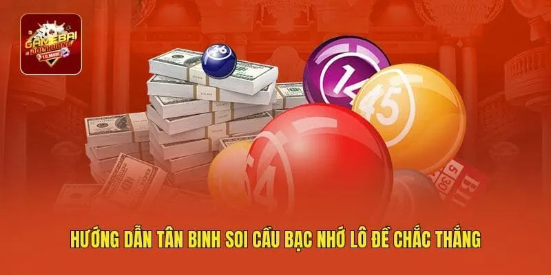 Hướng dẫn tân binh soi cầu bạc nhớ lô đề chắc thắng