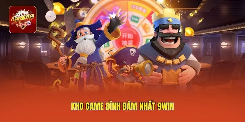 Kho game đình đám nhất 9WIN