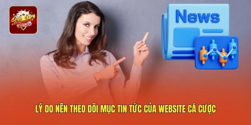 Lý do nên theo dõi mục tin tức của website cá cược