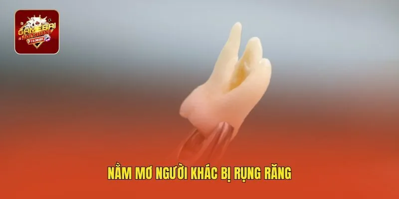 Nằm mơ người khác bị rụng răng