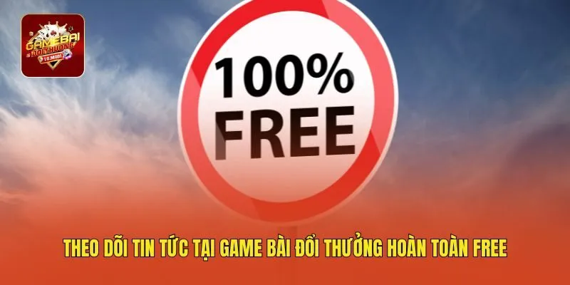 Theo dõi tin tức tại game bài đổi thưởng hoàn toàn free