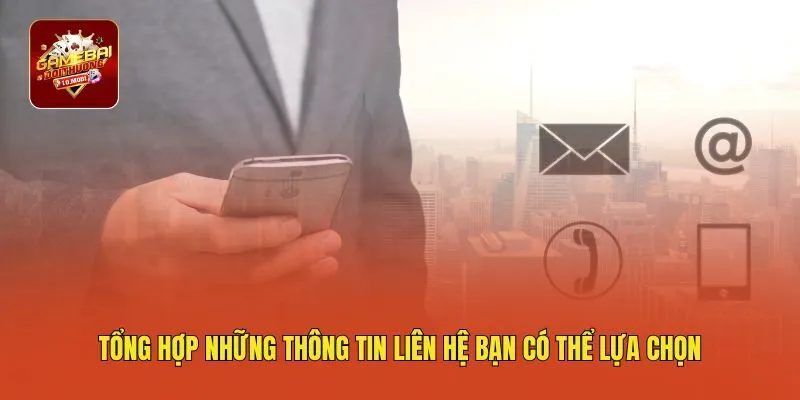 Tổng hợp những thông tin liên hệ bạn có thể lựa chọn